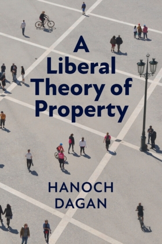 A Liberal Theory of Property av Hanoch Dagan (Paperback)