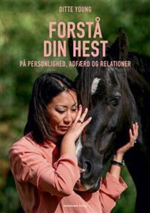 Forstå din hest Ditte Young Språk: Dansk