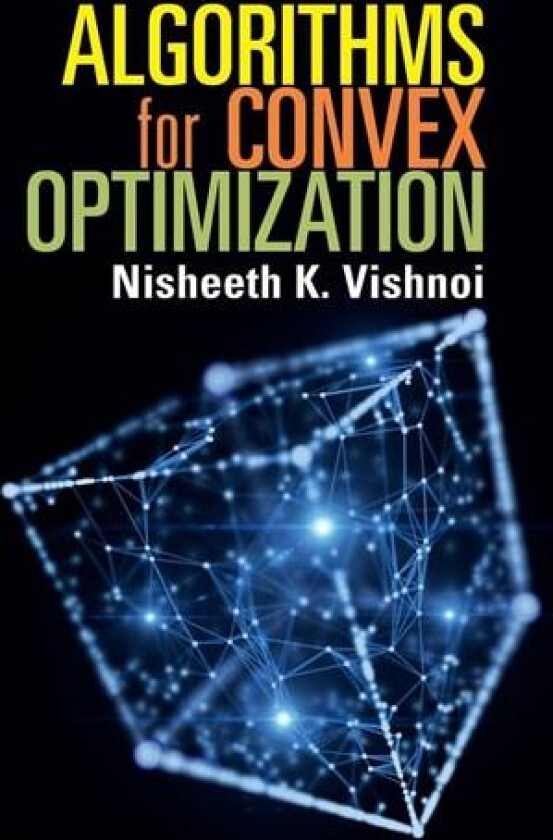 Algorithms for Convex Optimization av Nisheeth K. Vishnoi (Hardcover)