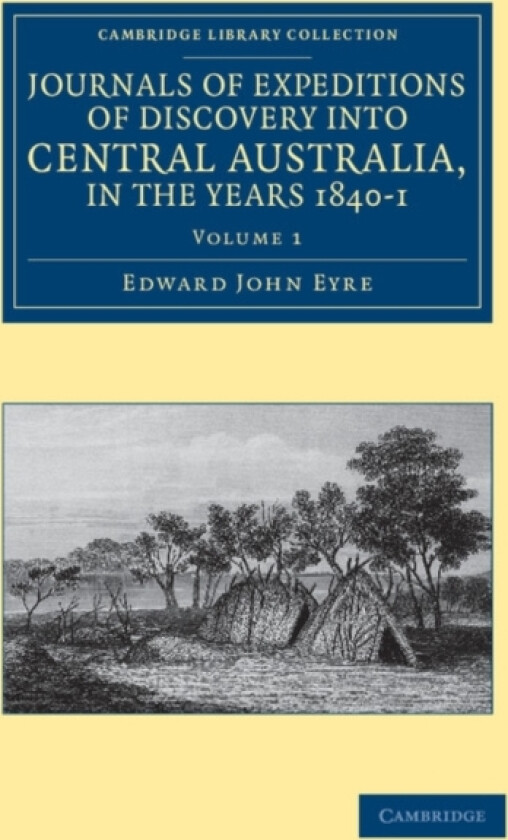 Journals of Expeditions of Discovery into Central Australia, and Overland from Adelaide to King George's Sound, in the Years 1840–1 av Edward John Eyre (Paperback)