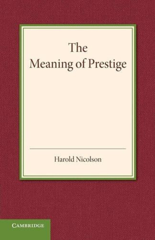 The Meaning of Prestige av Harold Nicolson (Paperback)