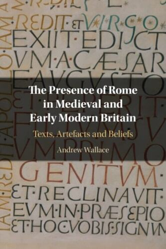 The Presence of Rome in Medieval and Early Modern Britain av Andrew Wallace (Paperback)
