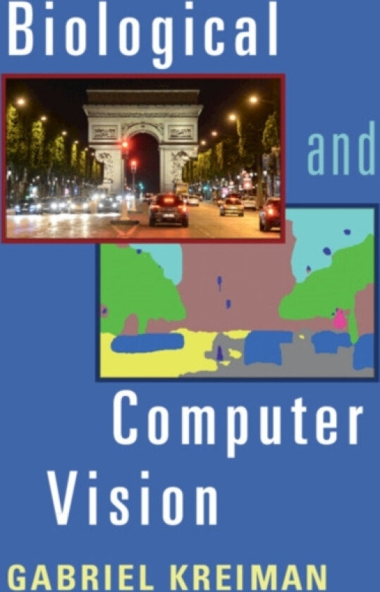 Biological and Computer Vision av Gabriel Kreiman (Hardcover)