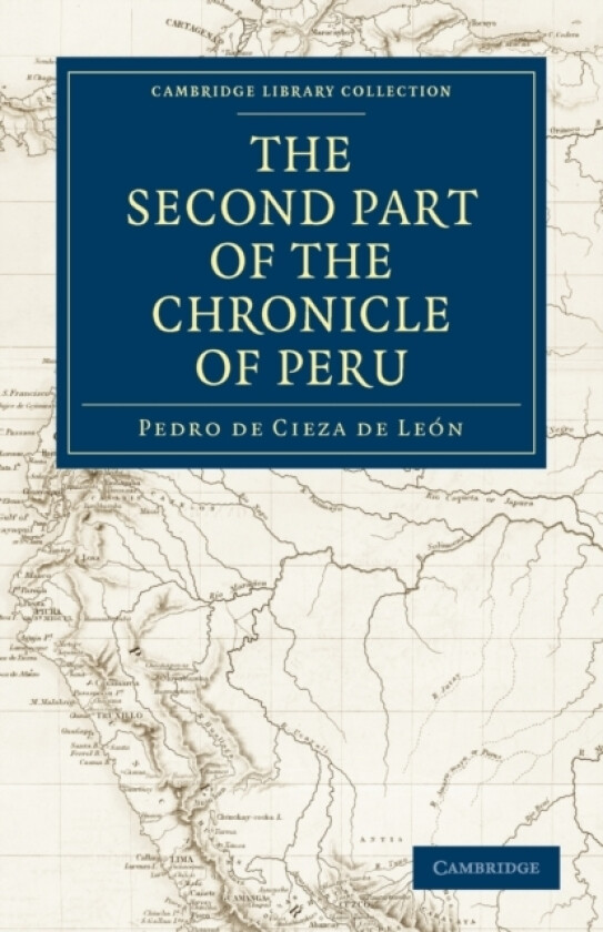 The Second Part of the Chronicle of Peru: Volume 2 av Pedro de Cieza de Leon (Paperback)
