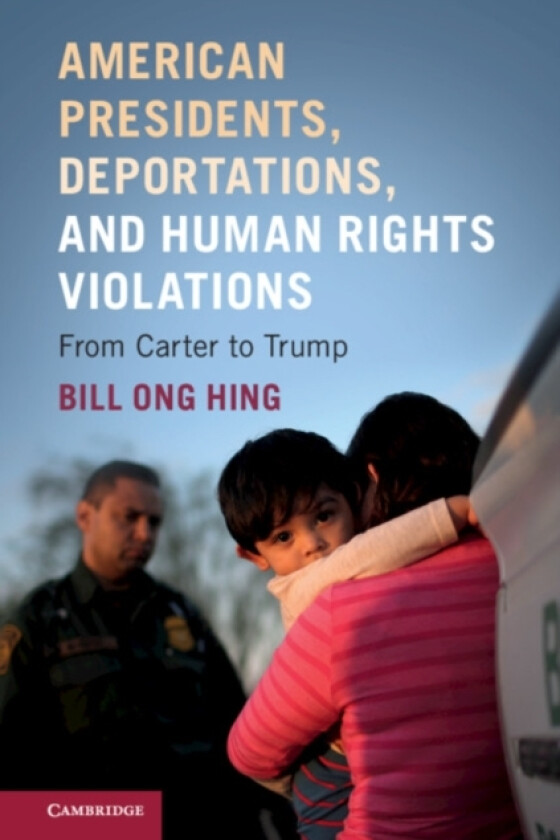 American Presidents, Deportations, and Human Rights Violations av Bill Ong Hing (Paperback)