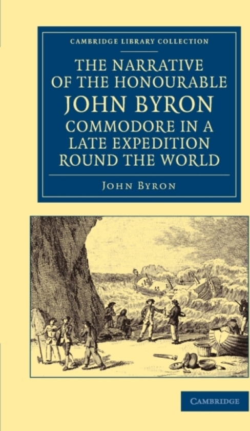 The Narrative of the Honourable John Byron, Commodore in a Late Expedition round the World av John Byron (Paperback)