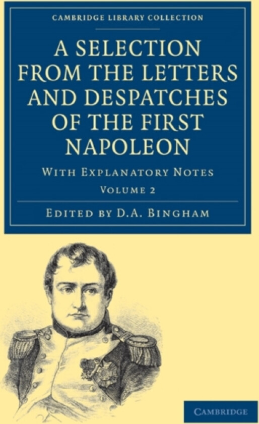A Selection from the Letters and Despatches of the First Napoleon av Napoleon Bonaparte (Paperback)