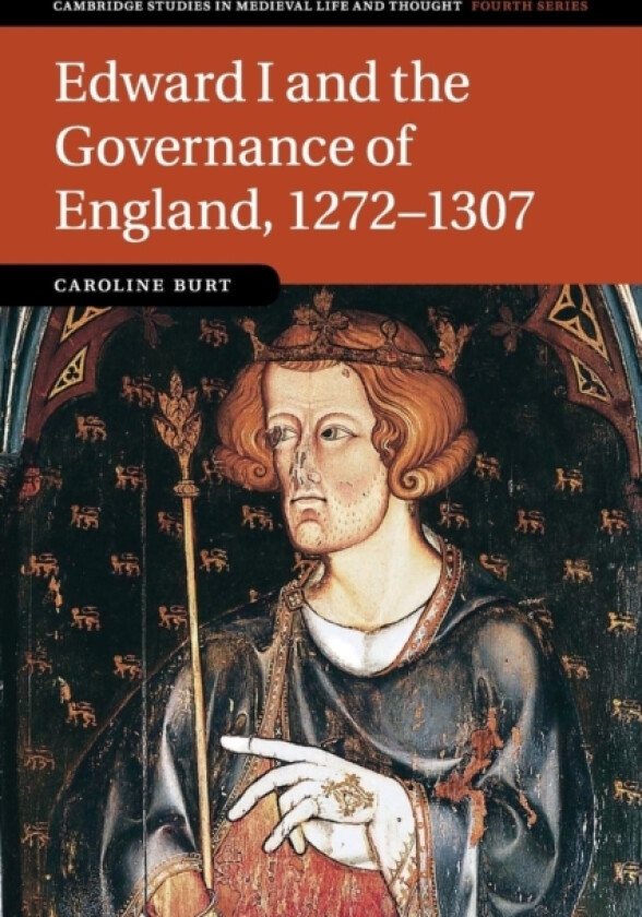 Edward I and the Governance of England, 1272–1307 av Caroline Burt (Paperback)