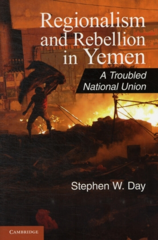 Regionalism and Rebellion in Yemen av Stephen W. Day (Paperback)