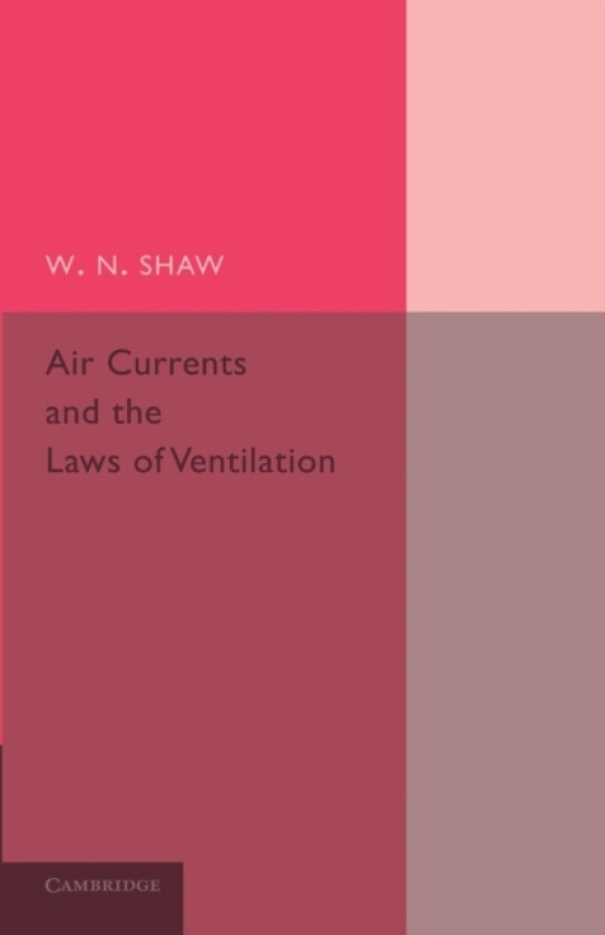 Air Currents and the Laws of Ventilation av W.N. Shaw (Paperback)