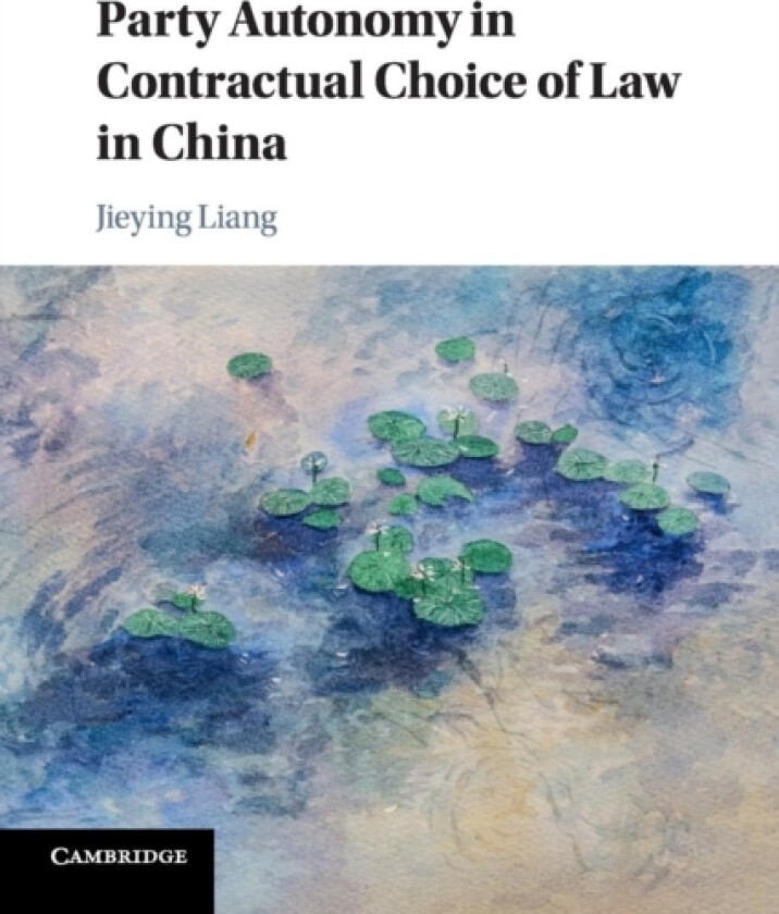 Party Autonomy in Contractual Choice of Law in China av Jieying Liang (Paperback)