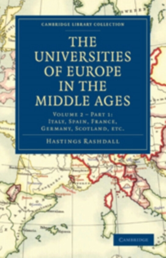 The Universities of Europe in the Middle Ages: Volume 2, Part 1, Italy, Spain, France, Germany, Scotland, etc. av Hastings Rashdall (Paperback)