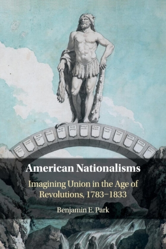 American Nationalisms av Benjamin E. Park (Paperback)