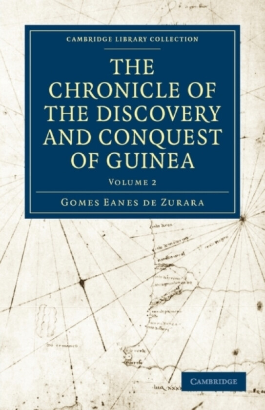 The Chronicle of the Discovery and Conquest of Guinea av Gomes Eanes de Zurara (Paperback)