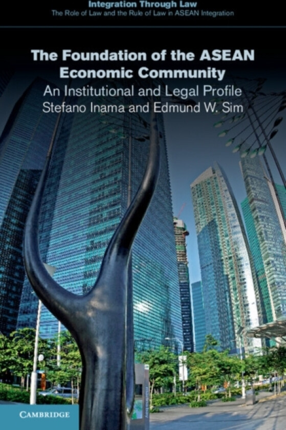 The Foundation of the ASEAN Economic Community av Stefano Inama, Edmund W. Sim (Paperback)