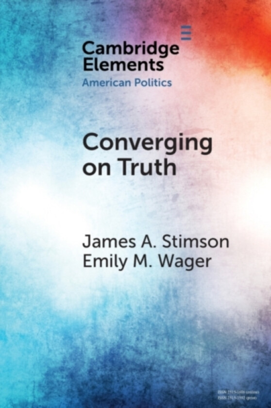 Converging on Truth av James A. Stimson, Emily M. Wager (Paperback)