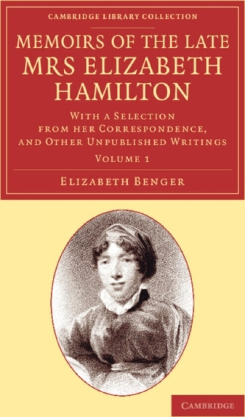 Memoirs of the Late Mrs Elizabeth Hamilton: Volume 1 av Elizabeth Benger (Paperback)