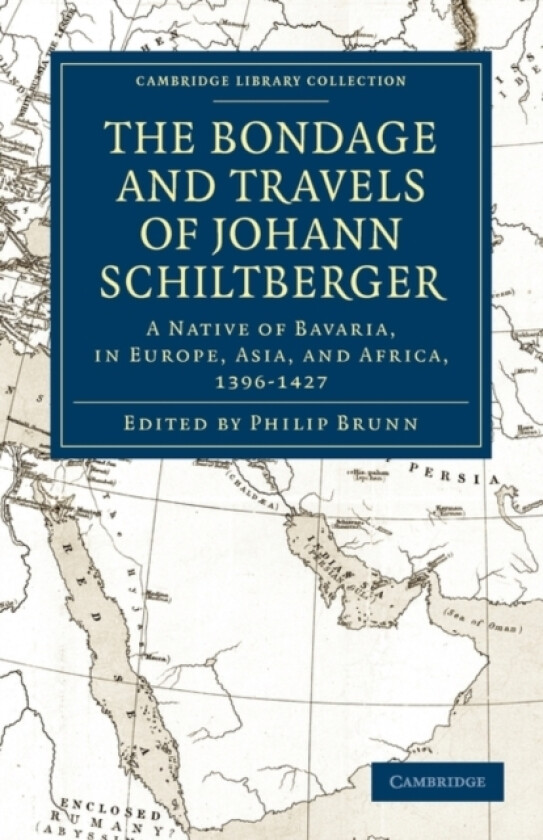 Bondage and Travels of Johann Schiltberger av Johannes Schiltberger (Paperback)