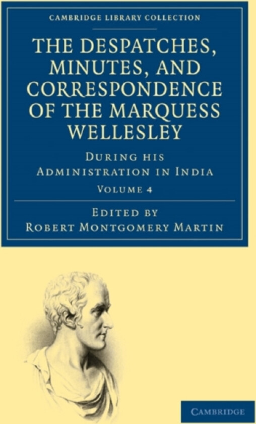 The Despatches, Minutes, and Correspondence of the Marquess Wellesley, K. G., during his Administration in India av Richard Colley Wellesley (Paperback)