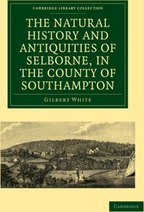 The Natural History and Antiquities of Selborne, in the County of Southampton av Gilbert White (Paperback)