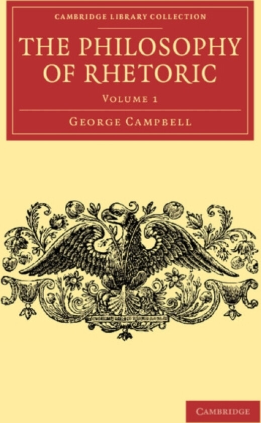 The Philosophy of Rhetoric: Volume 1 av George Campbell (Paperback)
