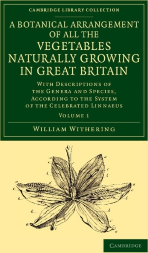 A Botanical Arrangement of All the Vegetables Naturally Growing in Great Britain av William Withering (Paperback)