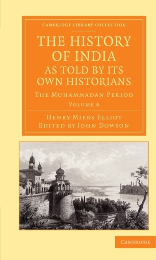The History of India, as Told by its Own Historians av Henry Miers Elliot (Paperback)