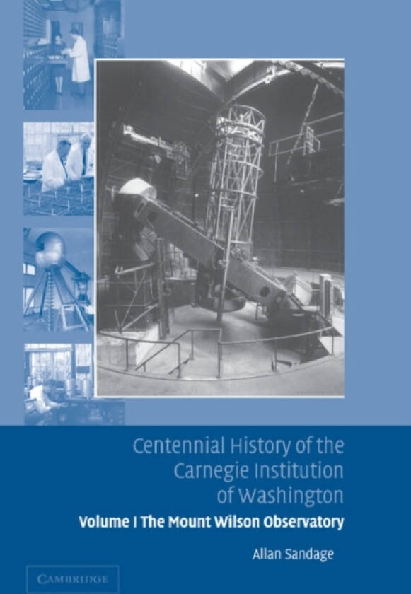 Centennial History of the Carnegie Institution of Washington: Volume 1, The Mount Wilson Observatory: Breaking the Code of Cosmic Evolution av Allan Sandage (Paperback)