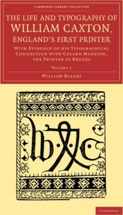The Life and Typography of William Caxton, England's First Printer av William Blades (Paperback)