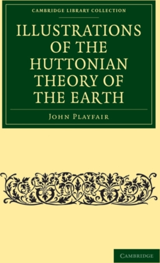 Illustrations of the Huttonian Theory of the Earth av John Playfair (Paperback)