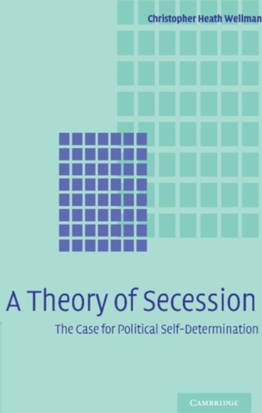 A Theory of Secession av Christopher Heath Wellman (Paperback)
