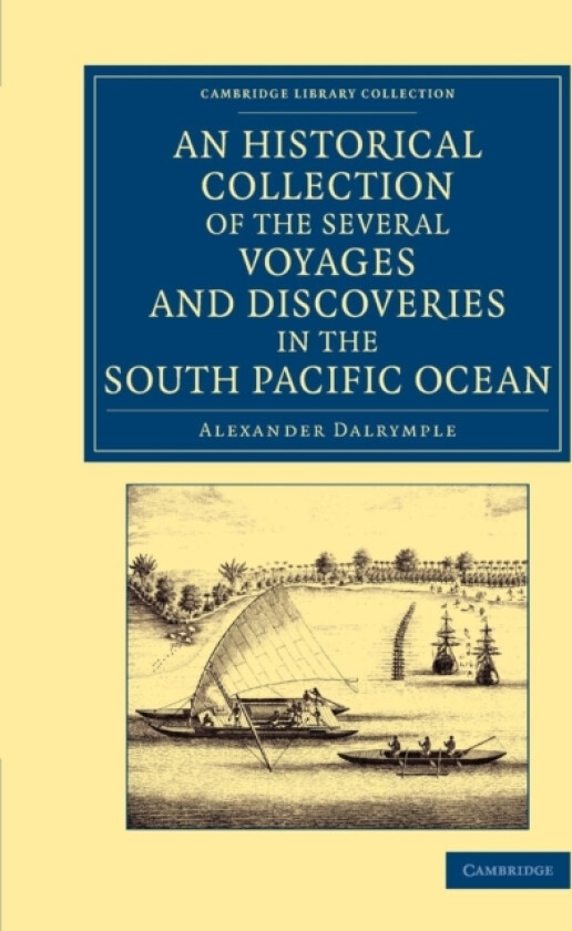 An Historical Collection of the Several Voyages and Discoveries in the South Pacific Ocean av Alexander Dalrymple (Paperback)