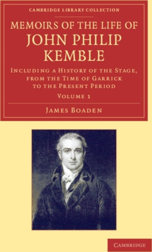 Memoirs of the Life of John Philip Kemble, Esq.: Volume 1 av James Boaden (Paperback)