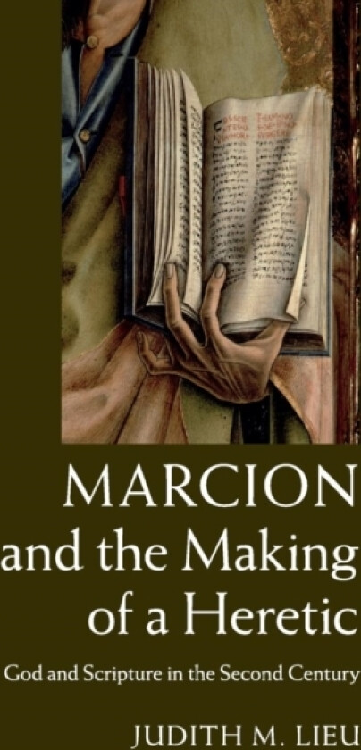 Marcion and the Making of a Heretic av Judith M. Lieu (Paperback)