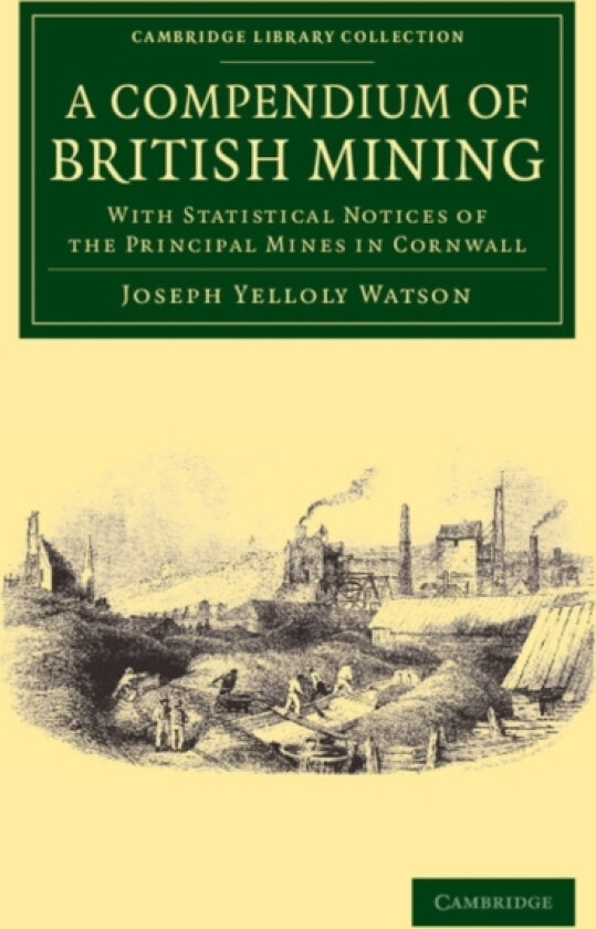 A Compendium of British Mining av Joseph Yelloly Watson (Paperback)