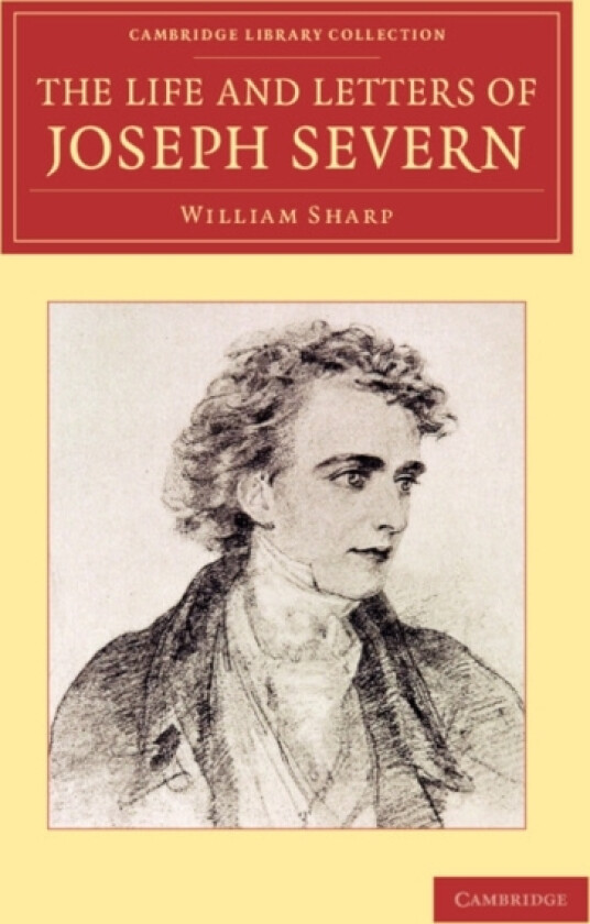 The Life and Letters of Joseph Severn av William Sharp (Paperback)