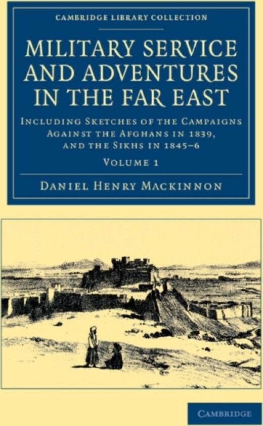 Military Service and Adventures in the Far East av Daniel Henry Mackinnon (Paperback)