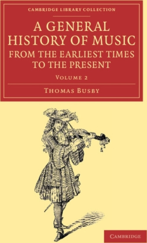 A General History of Music, from the Earliest Times to the Present: Volume 2 av Thomas Busby (Paperback)