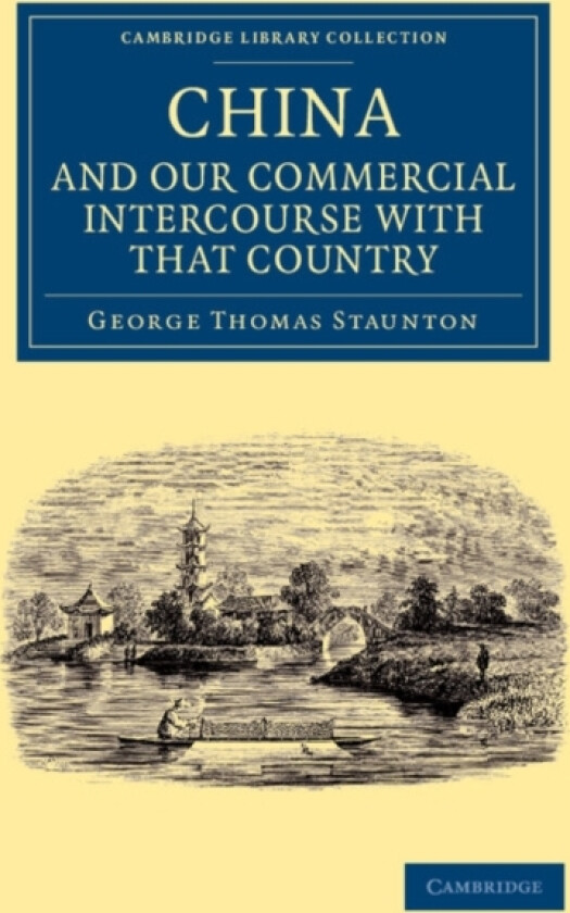 Miscellaneous Notices Relating to China, and our Commercial Intercourse with that Country, including a Few Translations from the Chinese Language av George Thomas Staunton (Paperback)