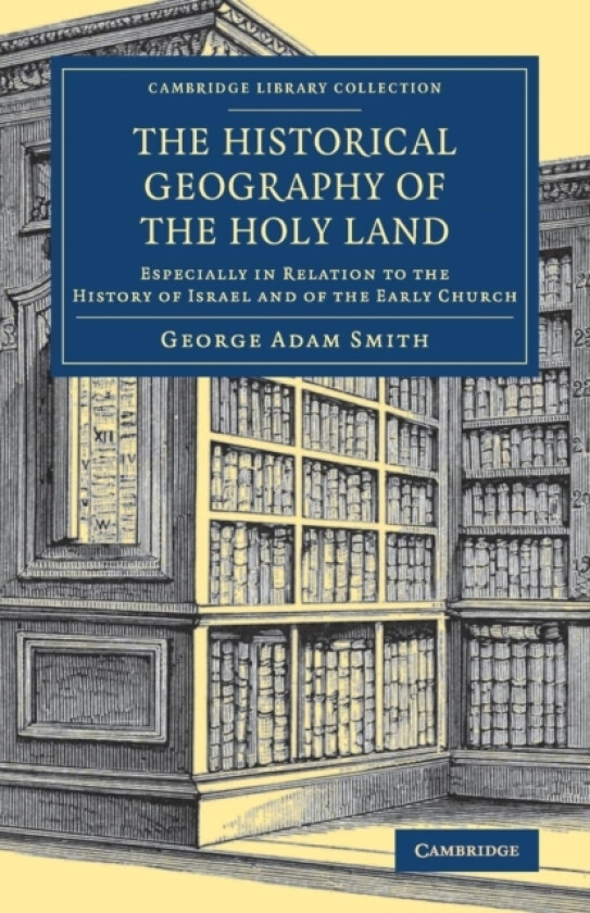 The Historical Geography of the Holy Land av George Adam Smith (Paperback)