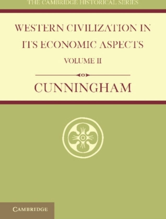 Western Civilization in its Economic Aspects: Volume 2, Medieval and Modern Times av W. Cunningham (Paperback)