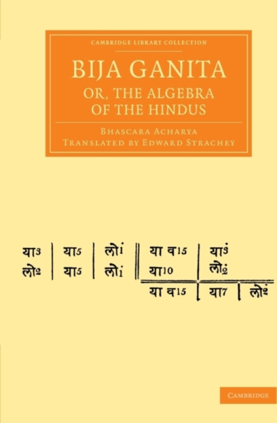 Bija Ganita; or, the Algebra of the Hindus av Bhascara Acharya (Paperback)