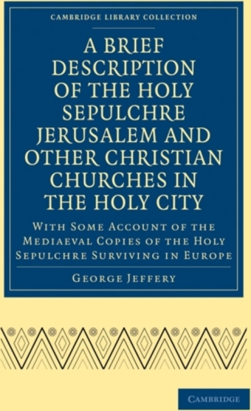 A Brief Description of the Holy Sepulchre Jerusalem and Other Christian Churches in the Holy City av George Jeffery (Paperback)