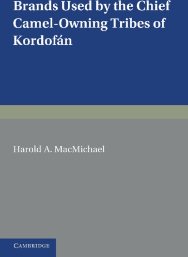 Brands Used by the Chief Camel-owning Tribes of Kordofan av H.A. MacMichael (Paperback)