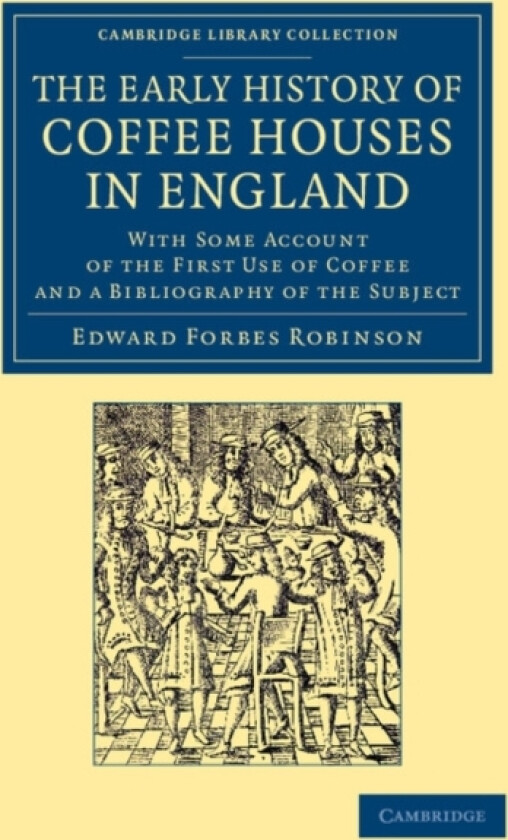 The Early History of Coffee Houses in England av Edward Forbes Robinson (Paperback)
