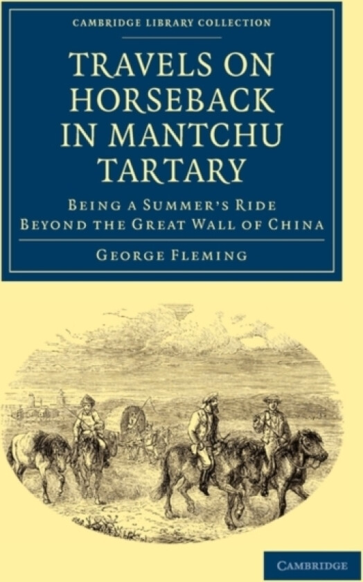 Travels on Horseback in Mantchu Tartary av George Fleming (Paperback)