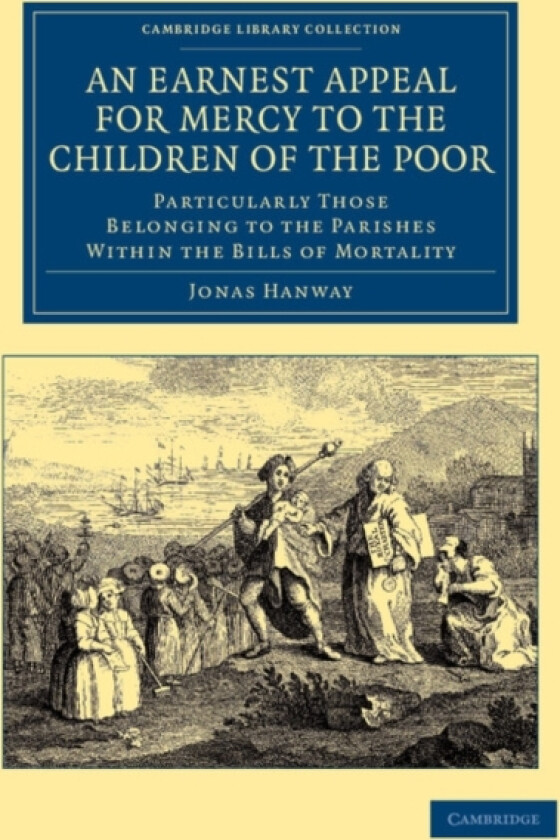 An Earnest Appeal for Mercy to the Children of the Poor av Jonas Hanway (Paperback)