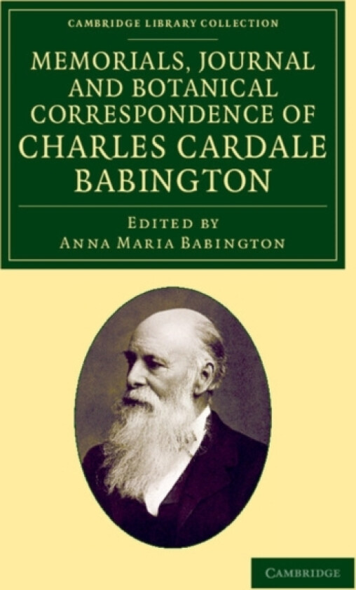 Memorials Journal and Botanical Correspondence of Charles Cardale Babington av Charles Cardale Babington (Paperback)