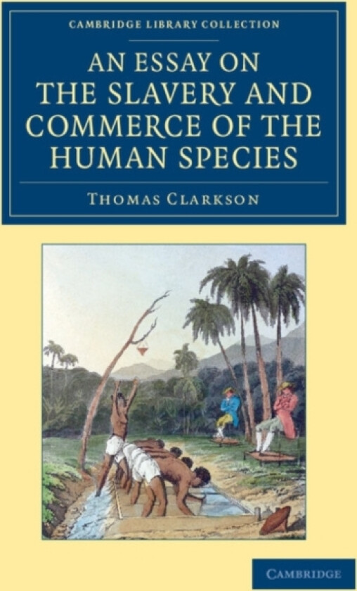 An Essay on the Slavery and Commerce of the Human Species av Thomas Clarkson, John Newton (Paperback)