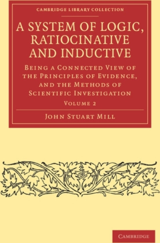 A System of Logic, Ratiocinative and Inductive av John Stuart Mill (Paperback)